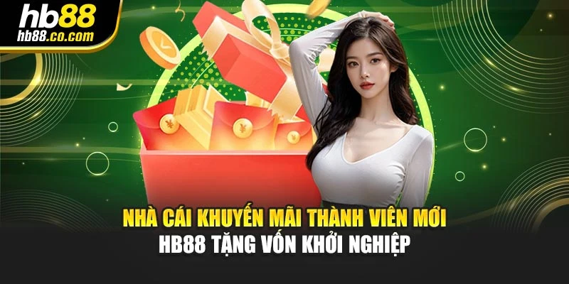 Xem qua nhà cái khuyến mãi thành viên mới Hb88