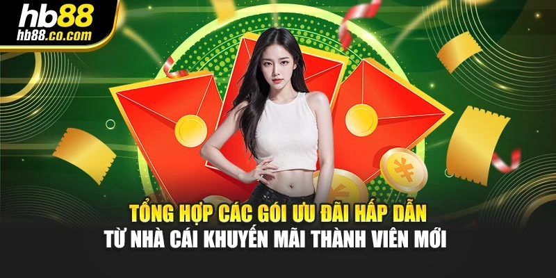 Tổng hợp các gói ưu đãi hấp dẫn từ nhà cái khuyến mãi thành viên mới 