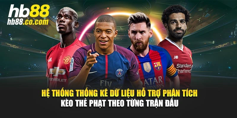 Hệ thống thống kê dữ liệu hỗ trợ phân tích kèo thẻ phạt theo từng trận đấu